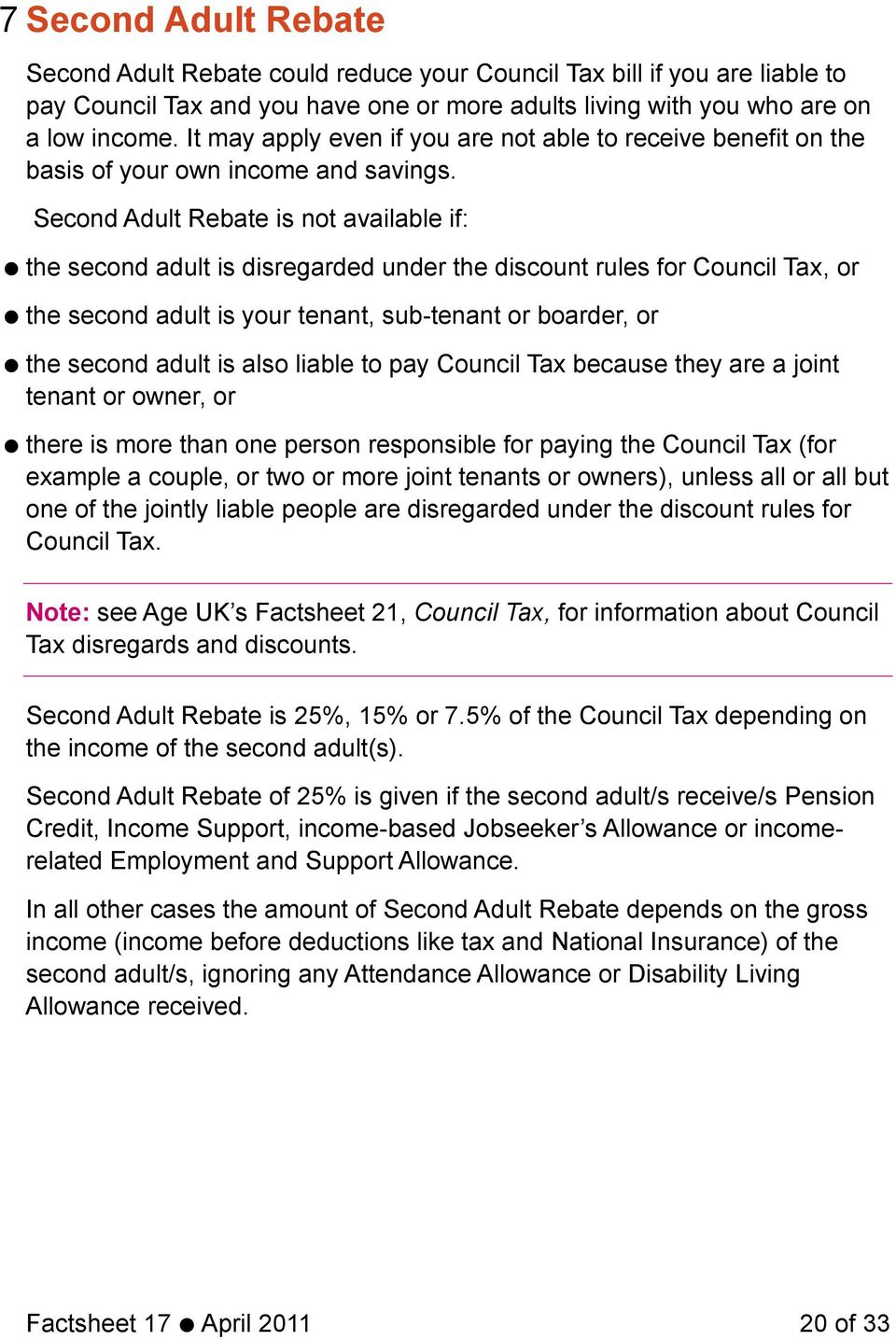 Second Adult Rebate is not available if: the second adult is disregarded under the discount rules for Council Tax, or the second adult is your tenant, sub-tenant or boarder, or the second adult is