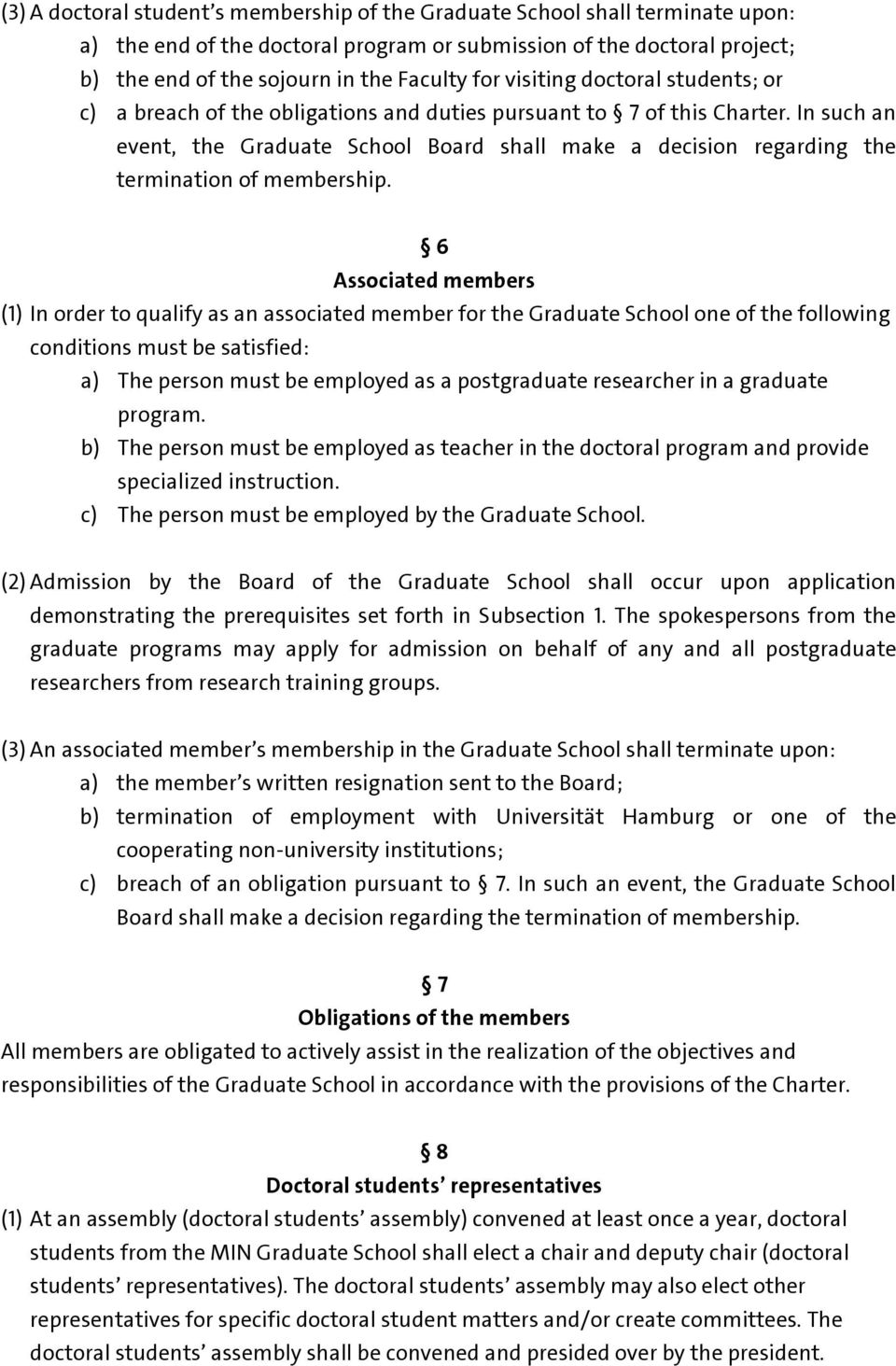 In such an event, the Graduate School Board shall make a decision regarding the termination of membership.