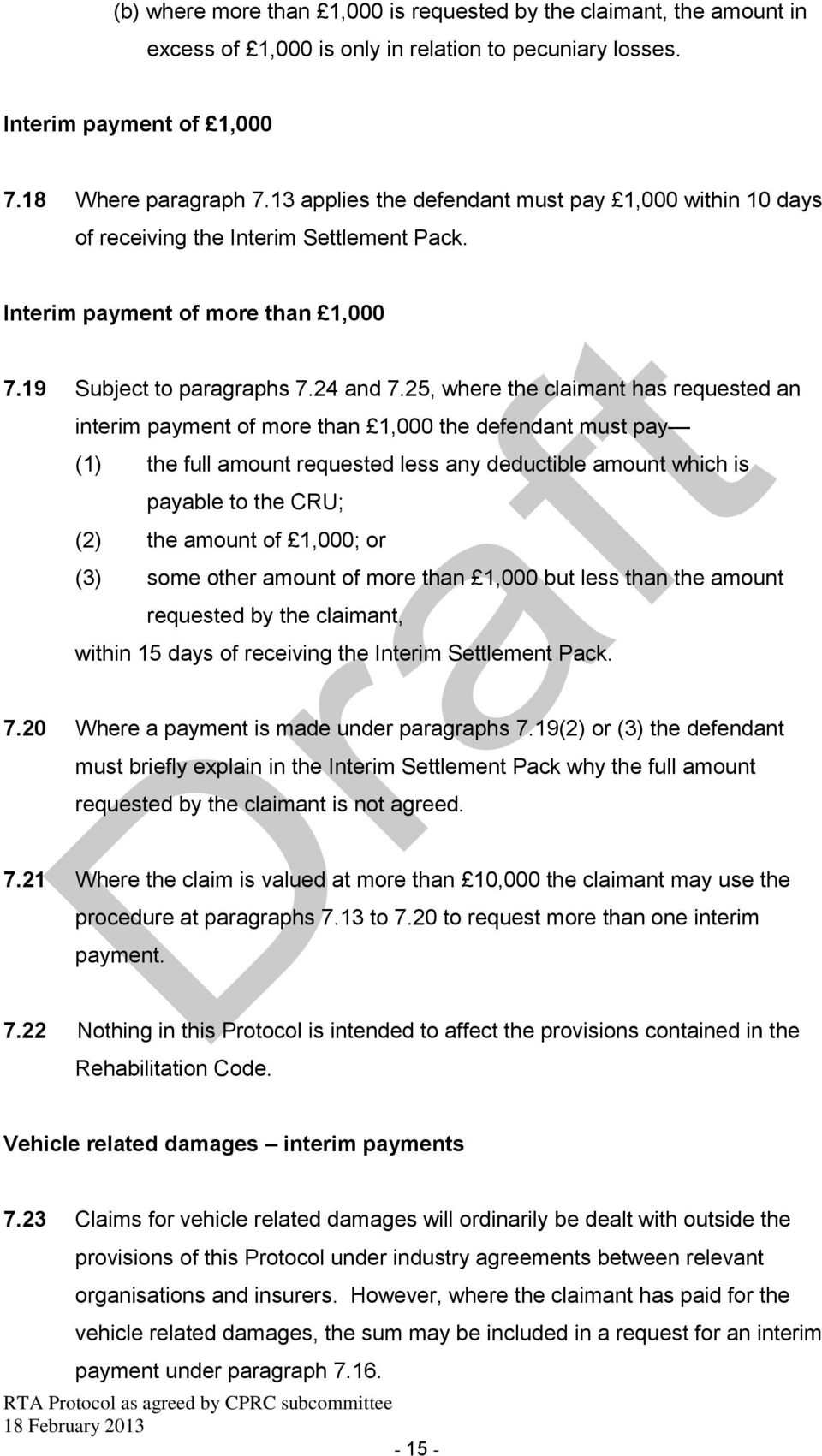 25, where the claimant has requested an interim payment of more than 1,000 the defendant must pay (1) the full amount requested less any deductible amount which is payable to the CRU; (2) the amount