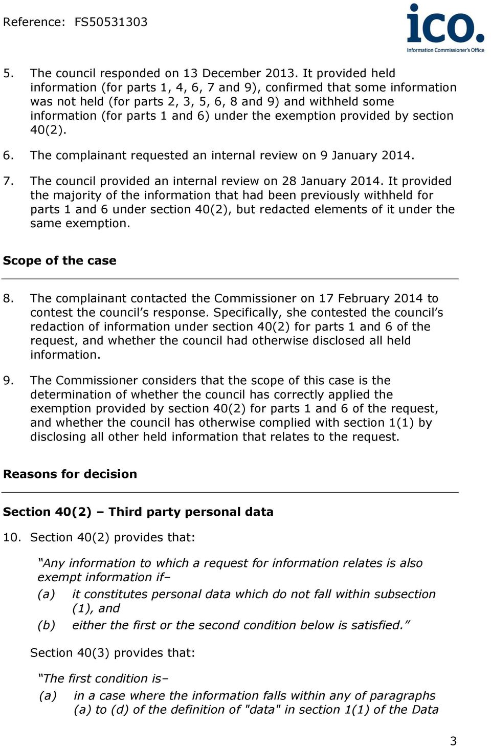 exemption provided by section 40(2). 6. The complainant requested an internal review on 9 January 2014. 7. The council provided an internal review on 28 January 2014.