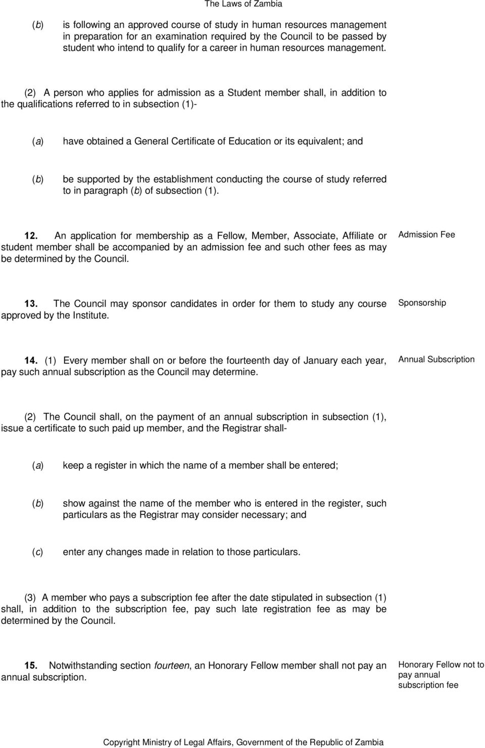 (2) A person who applies for admission as a Student member shall, in addition to the qualifications referred to in subsection (1)- have obtained a General Certificate of Education or its equivalent;