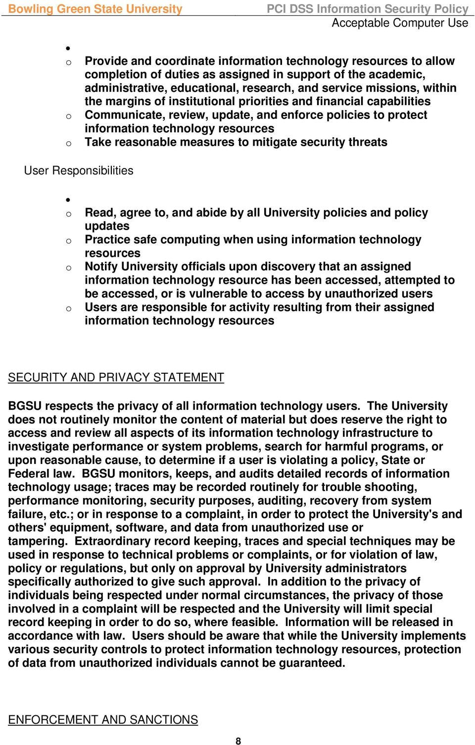 reasonable measures to mitigate security threats User Responsibilities o o o o Read, agree to, and abide by all University policies and policy updates Practice safe computing when using information