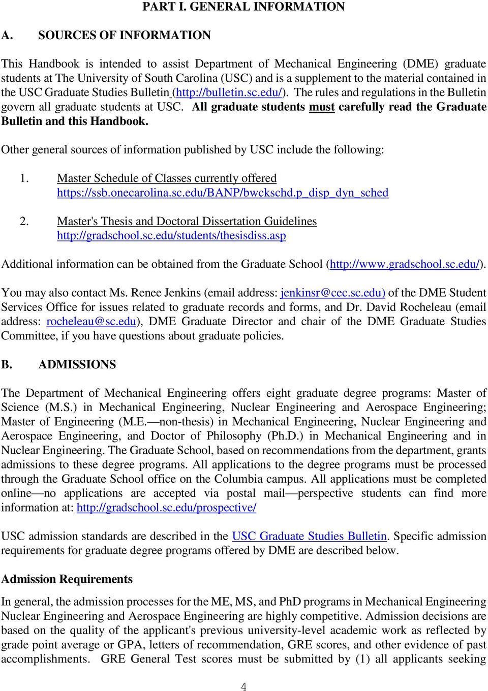contained in the USC Graduate Studies Bulletin (http://bulletin.sc.edu/). The rules and regulations in the Bulletin govern all graduate students at USC.