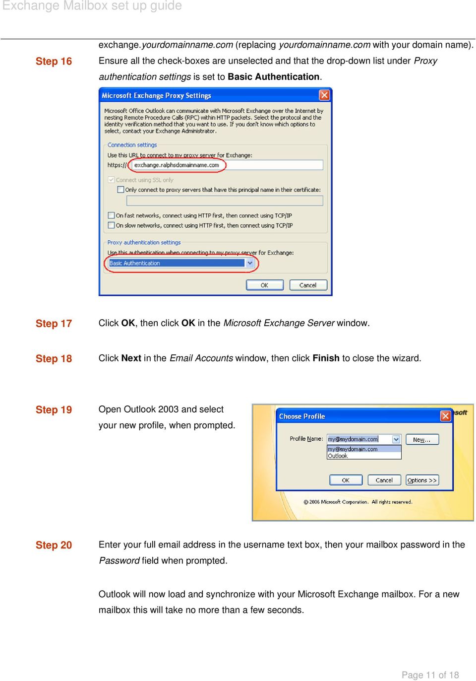 Step 17 Click OK, then click OK in the Microsoft Exchange Server window. Step 18 Click Next in the Email Accounts window, then click Finish to close the wizard.