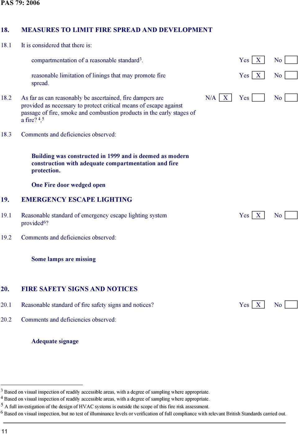 2 As far as can reasonably be ascertained, fire dampers are N/A X Yes No provided as necessary to protect critical means of escape against passage of fire, smoke and combustion products in the early