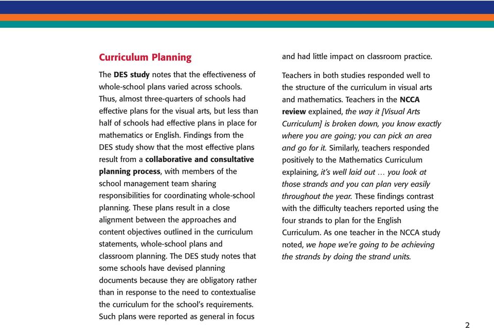 Findings from the DES study show that the most effective plans result from a collaborative and consultative planning process, with members of the school management team sharing responsibilities for