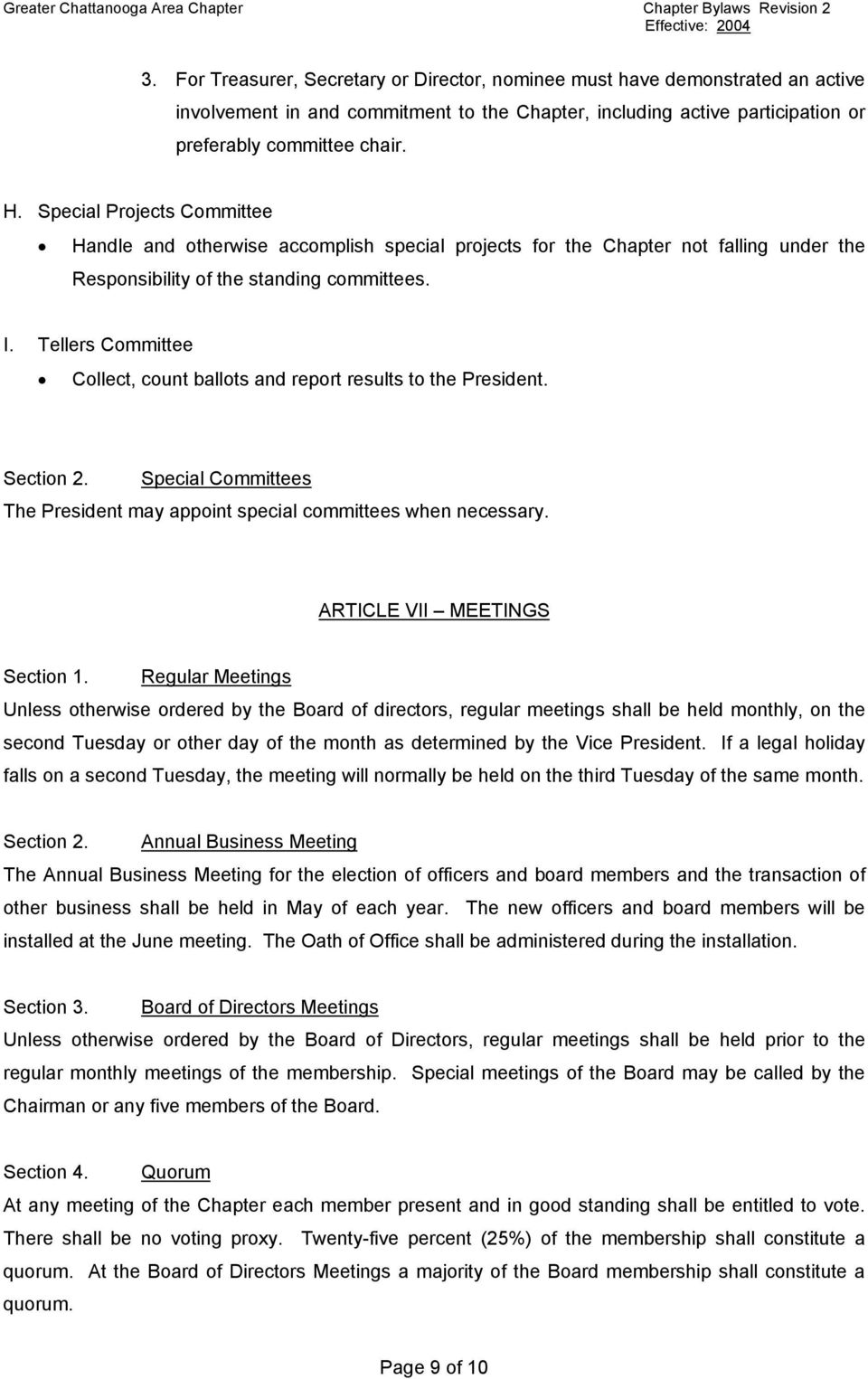 Tellers Committee Collect, count ballots and report results to the President. Section 2. Special Committees The President may appoint special committees when necessary. ARTICLE VII MEETINGS Section 1.