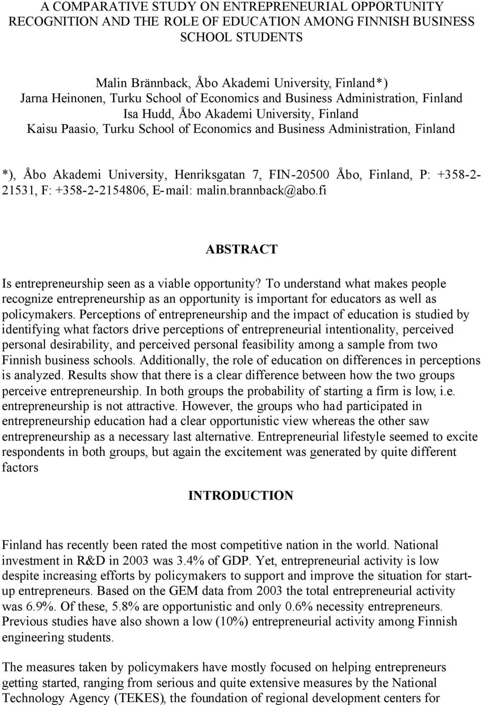 University, Henriksgatan 7, FIN-20500 Åbo, Finland, P: +358-2- 21531, F: +358-2-2154806, E-mail: malin.brannback@abo.fi ABSTRACT Is entrepreneurship seen as a viable opportunity?