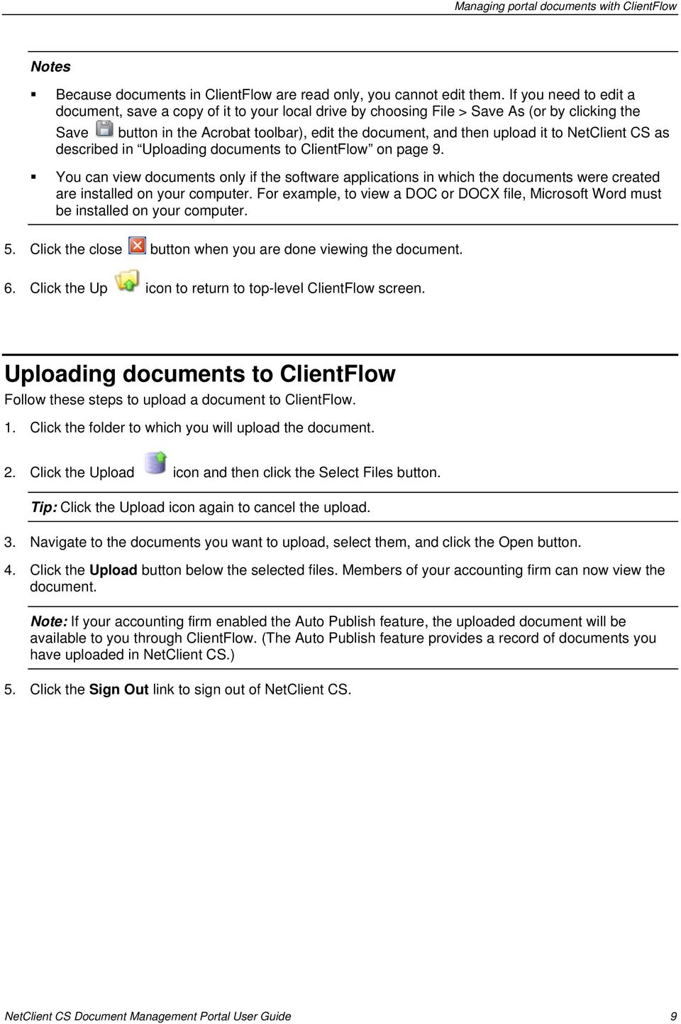 NetClient CS as described in Uploading documents to ClientFlow on page 9. You can view documents only if the software applications in which the documents were created are installed on your computer.