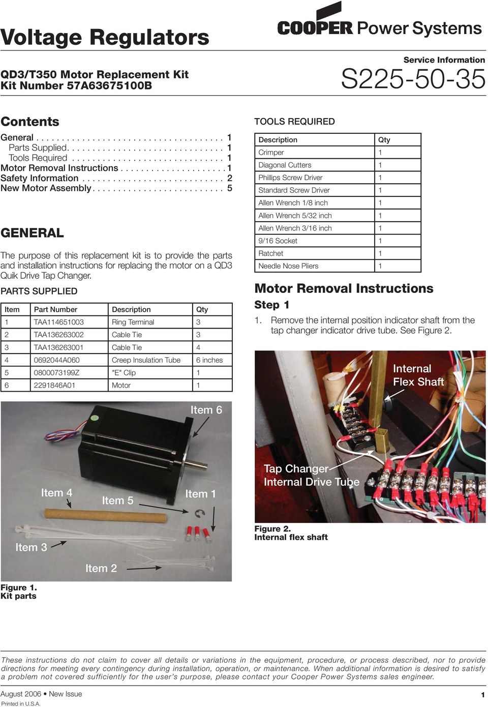......................... 5 GENERAL The purpose of this replacement kit is to provide the parts and installation instructions for replacing the motor on a QD3 Quik Drive Tap Changer.
