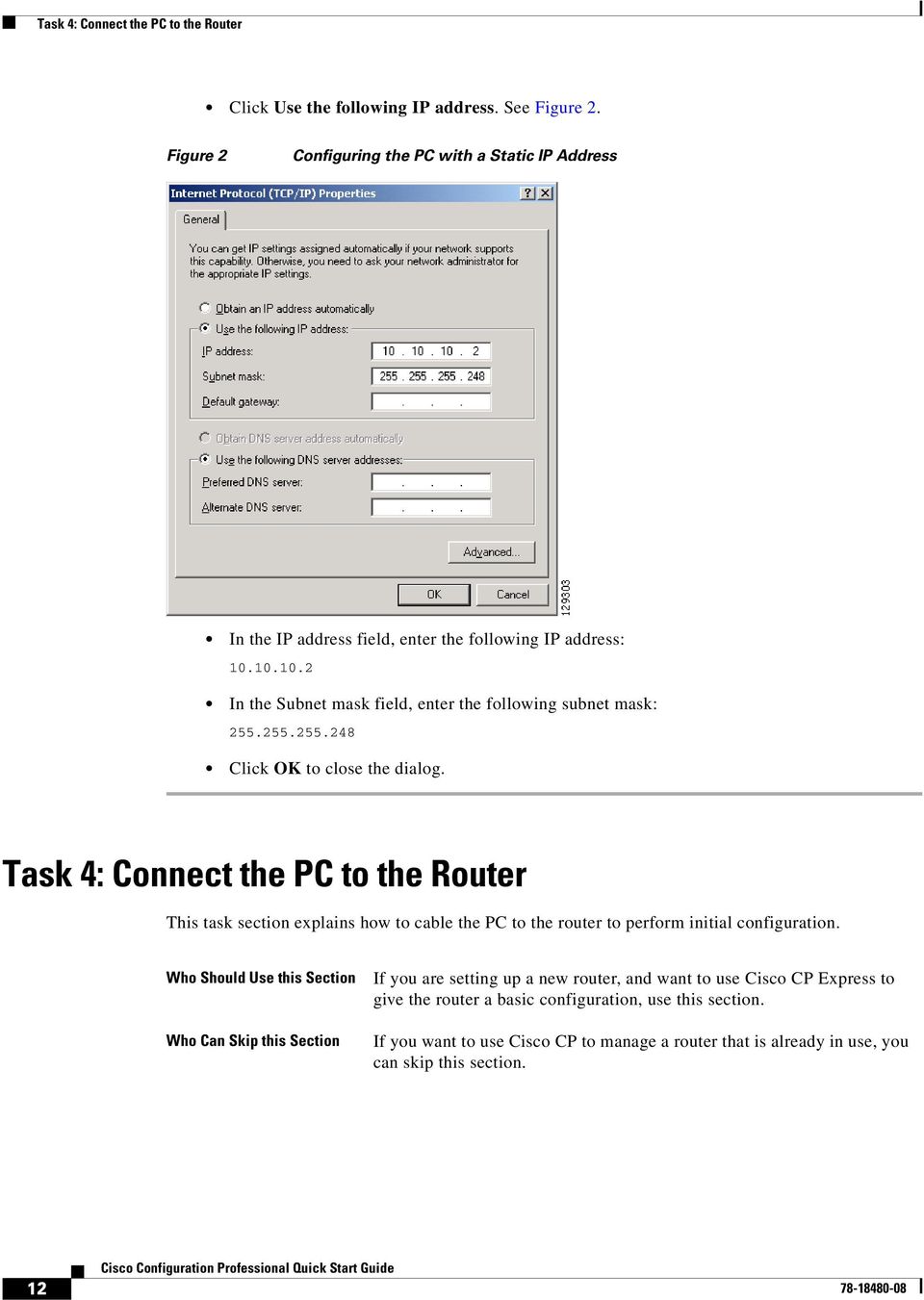 255.255.248 Click OK to close the dialog. Task 4: Connect the PC to the Router This task section explains how to cable the PC to the router to perform initial configuration.
