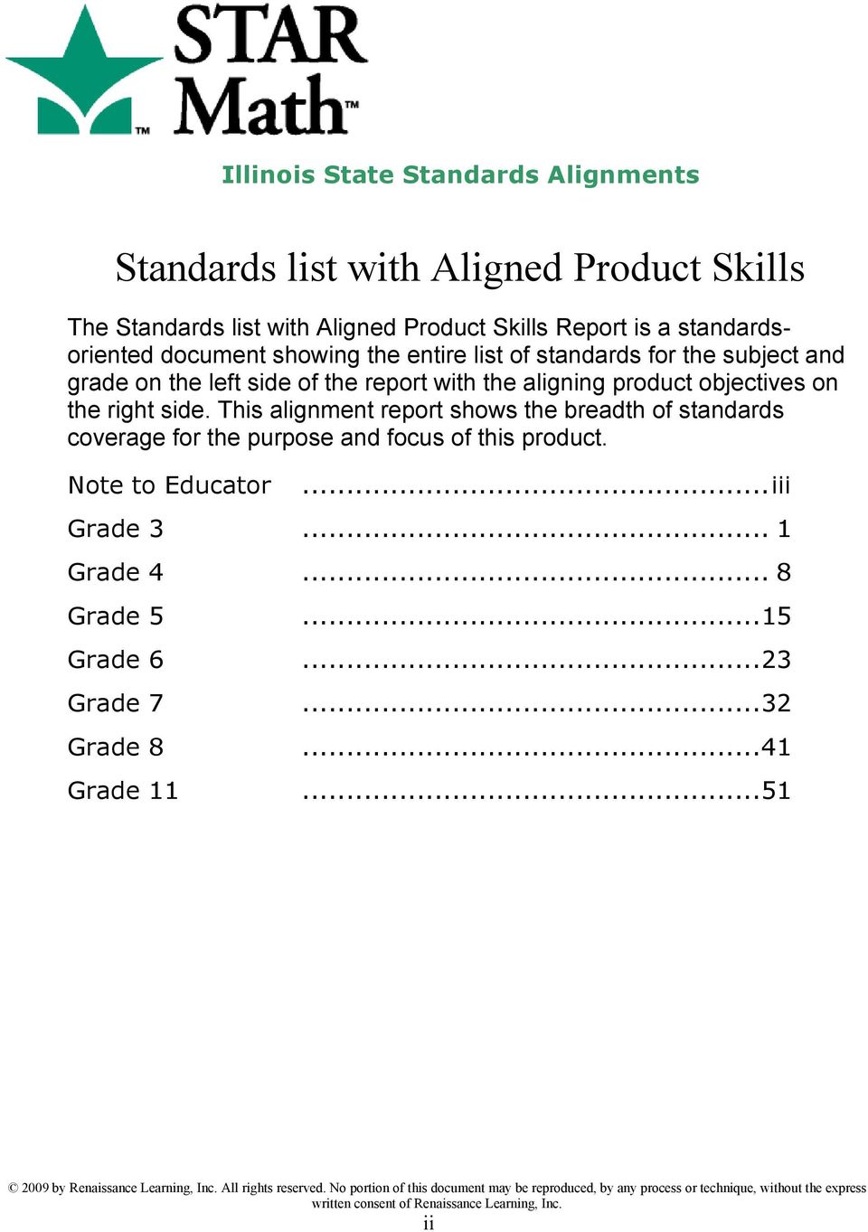 This alignment report shows the breadth of standards coverage for the purpose and focus of this product. Note to Educator...iii Grade 3... 1 Grade 4... 8 Grade 5...15 Grade 6.