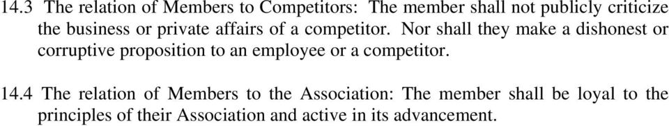 Nor shall they make a dishonest or corruptive proposition to an employee or a competitor.
