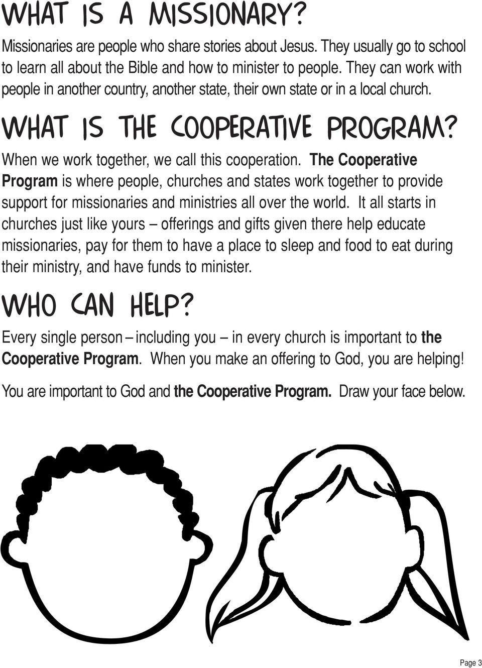 The Cooperative Program is where people, churches and states work together to provide support for missionaries and ministries all over the world.