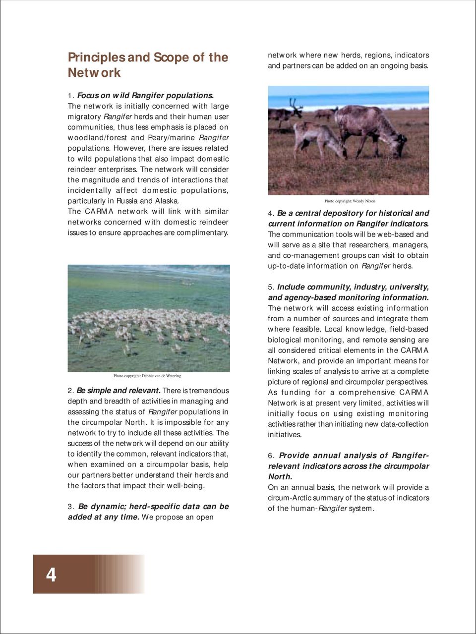 However, there are issues related to wild populations that also impact domestic reindeer enterprises.
