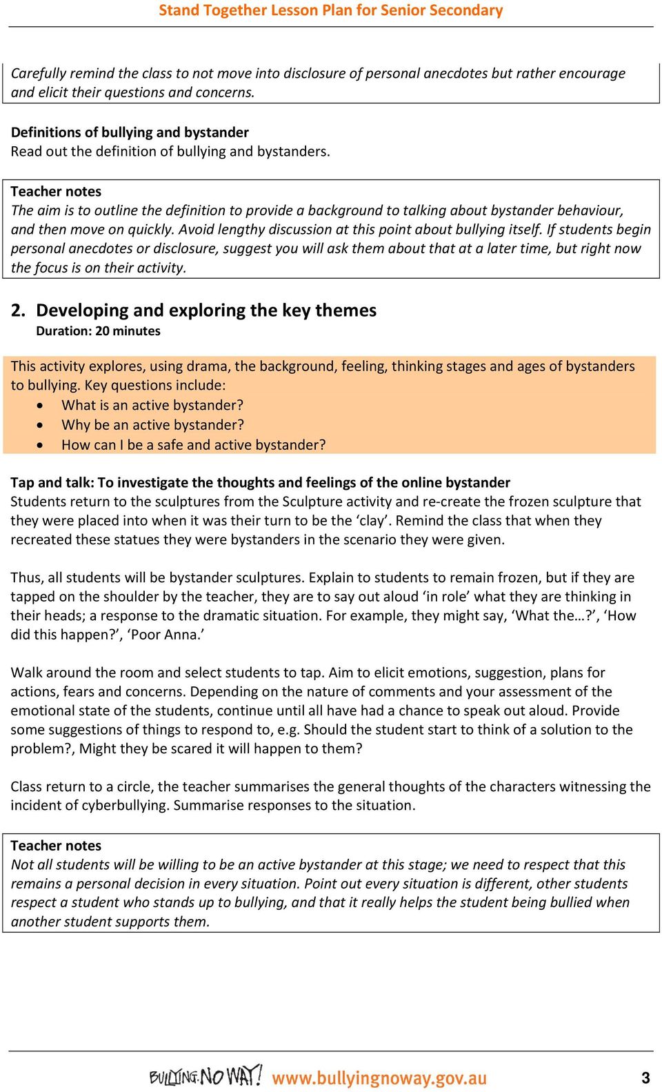 Teacher notes The aim is to outline the definition to provide a background to talking about bystander behaviour, and then move on quickly. Avoid lengthy discussion at this point about bullying itself.