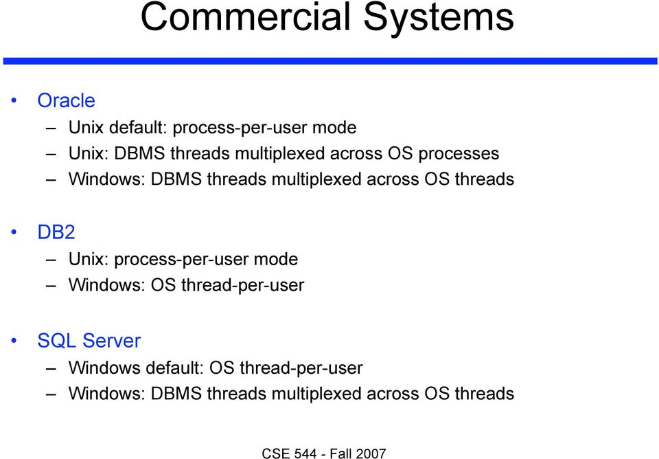 threads DB2 Unix: process-per-user mode Windows: OS thread-per-user SQL Server