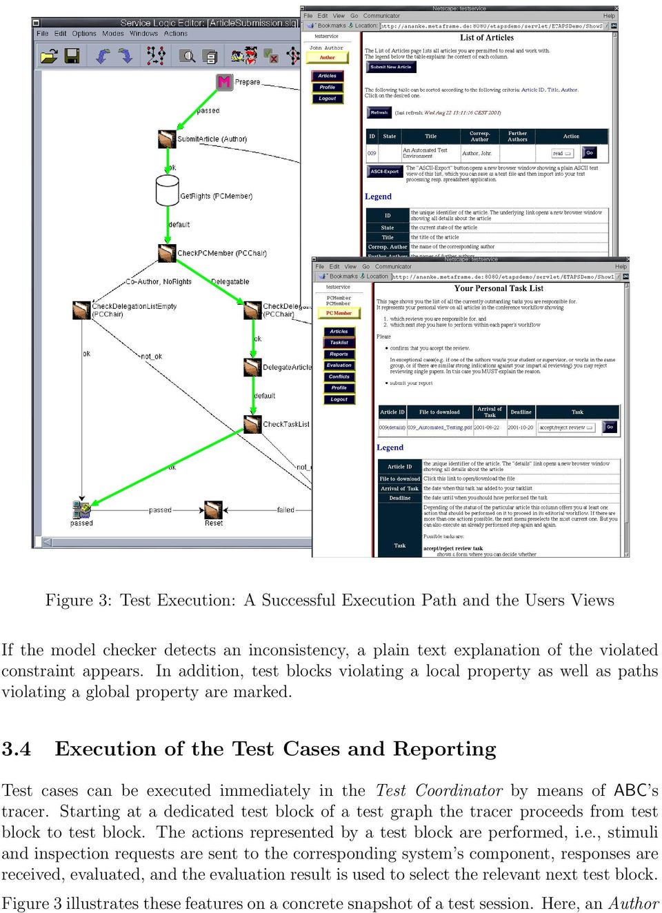 4 Execution of the Test Cases and Reporting Test cases can be executed immediately in the Test Coordinator by means of ABC s tracer.