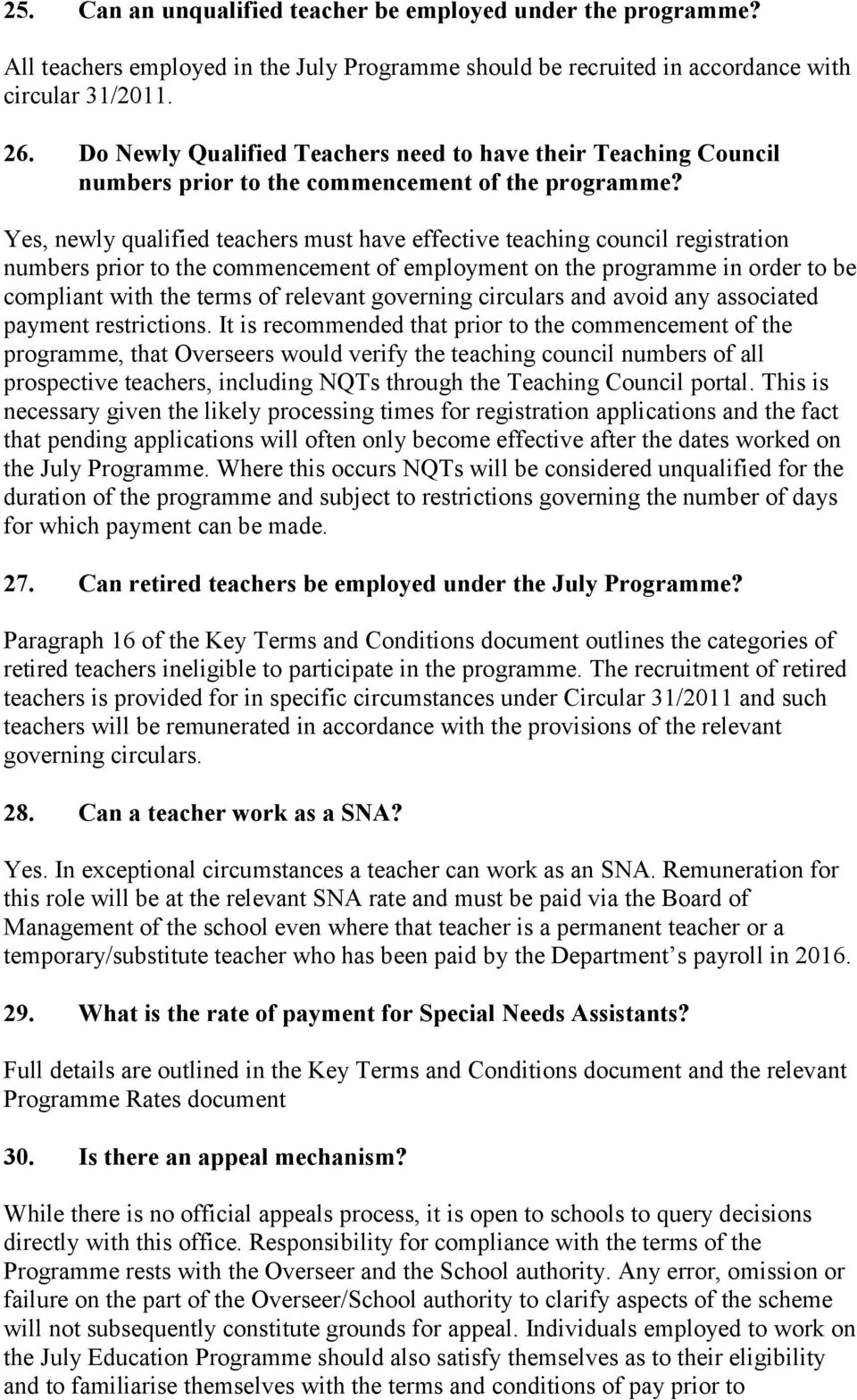 Yes, newly qualified teachers must have effective teaching council registration numbers prior to the commencement of employment on the programme in order to be compliant with the terms of relevant