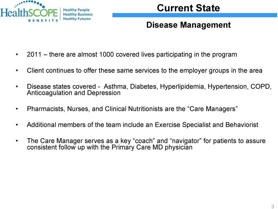 Depression Pharmacists, Nurses, and Clinical Nutritionists are the Care Managers Additional members of the team include an Exercise Specialist