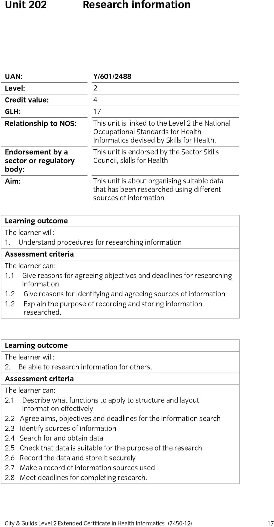 This unit is endorsed by the Sector Skills Council, skills for Health This unit is about organising suitable data that has been researched using different sources of information Learning outcome 1.