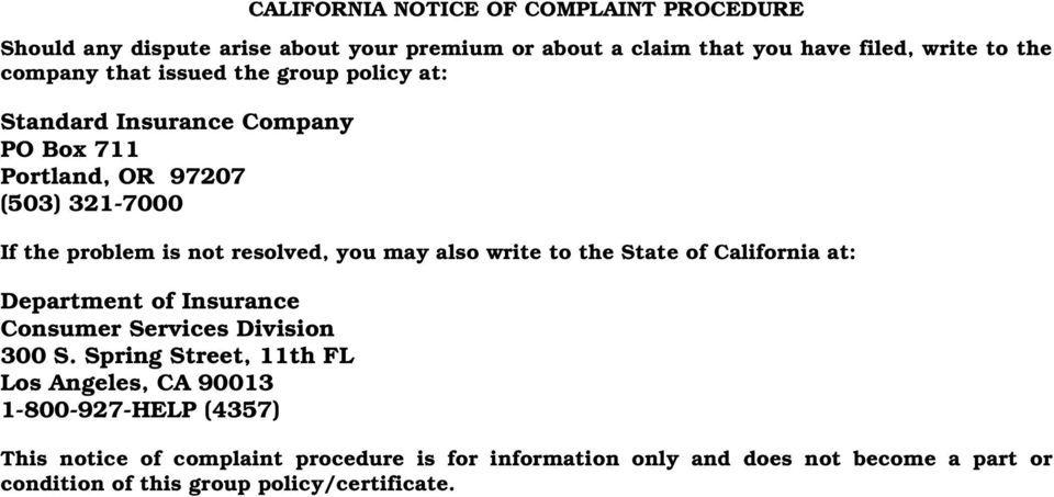 also write to the State of California at: Department of Insurance Consumer Services Division 300 S.