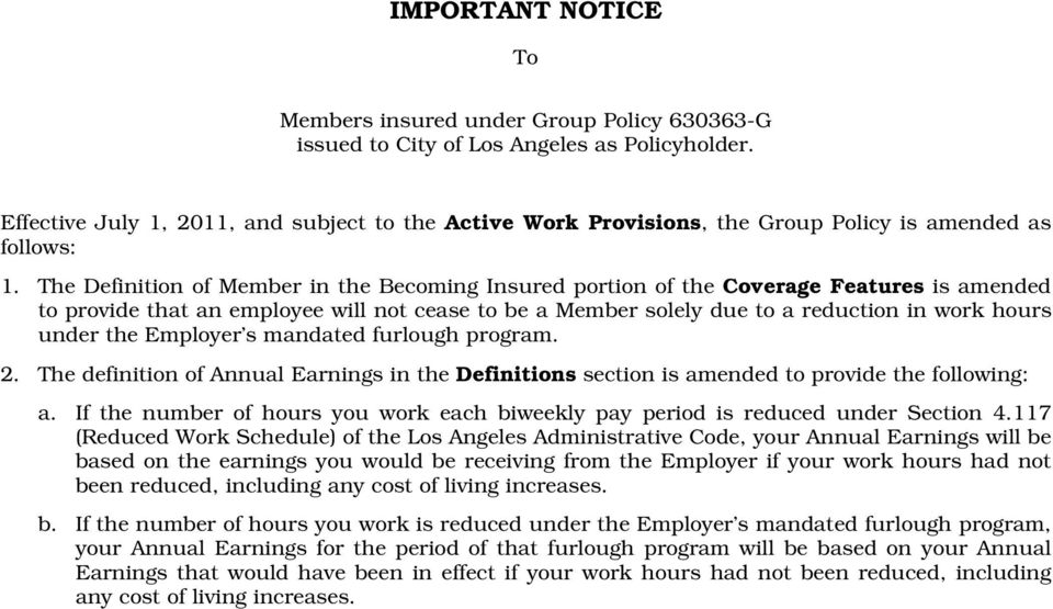 The Definition of Member in the Becoming Insured portion of the Coverage Features is amended to provide that an employee will not cease to be a Member solely due to a reduction in work hours under