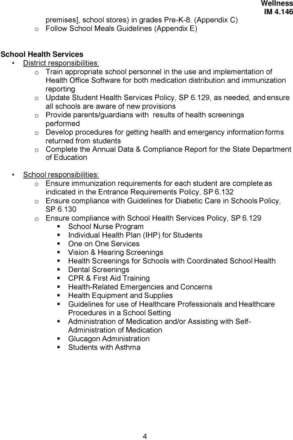 Office Software for both medication distribution and immunization reporting o Update Student Health Services Policy, SP 6.
