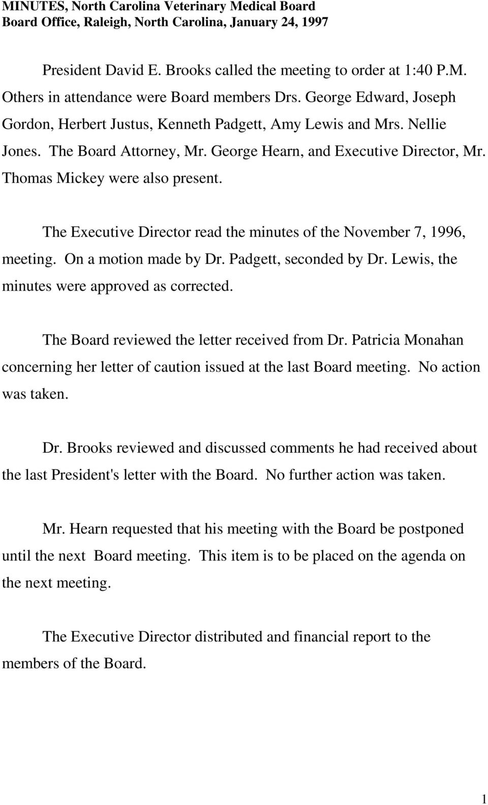 On a motion made by Dr. Padgett, seconded by Dr. Lewis, the minutes were approved as corrected. The Board reviewed the letter received from Dr.