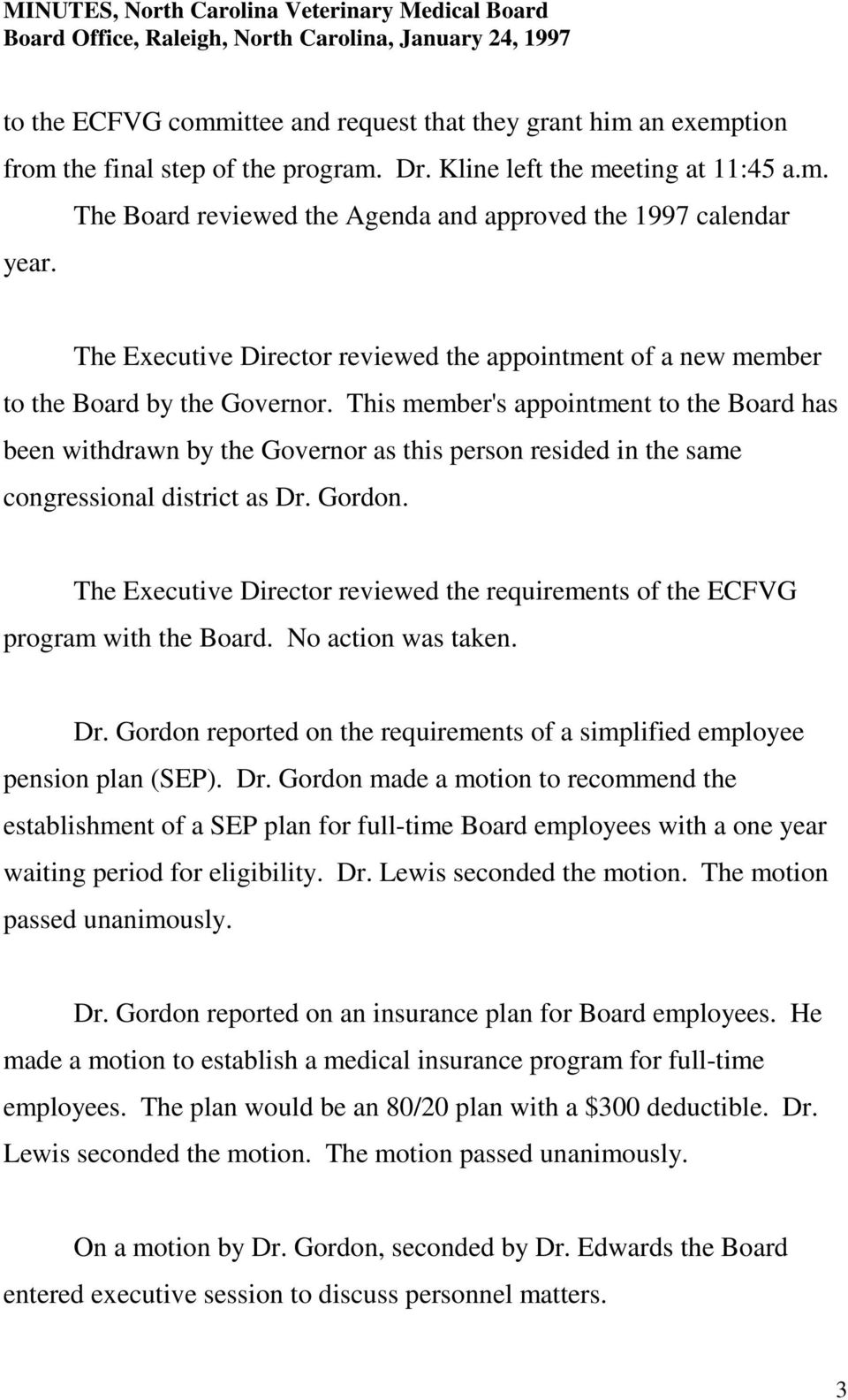 This member's appointment to the Board has been withdrawn by the Governor as this person resided in the same congressional district as Dr. Gordon.