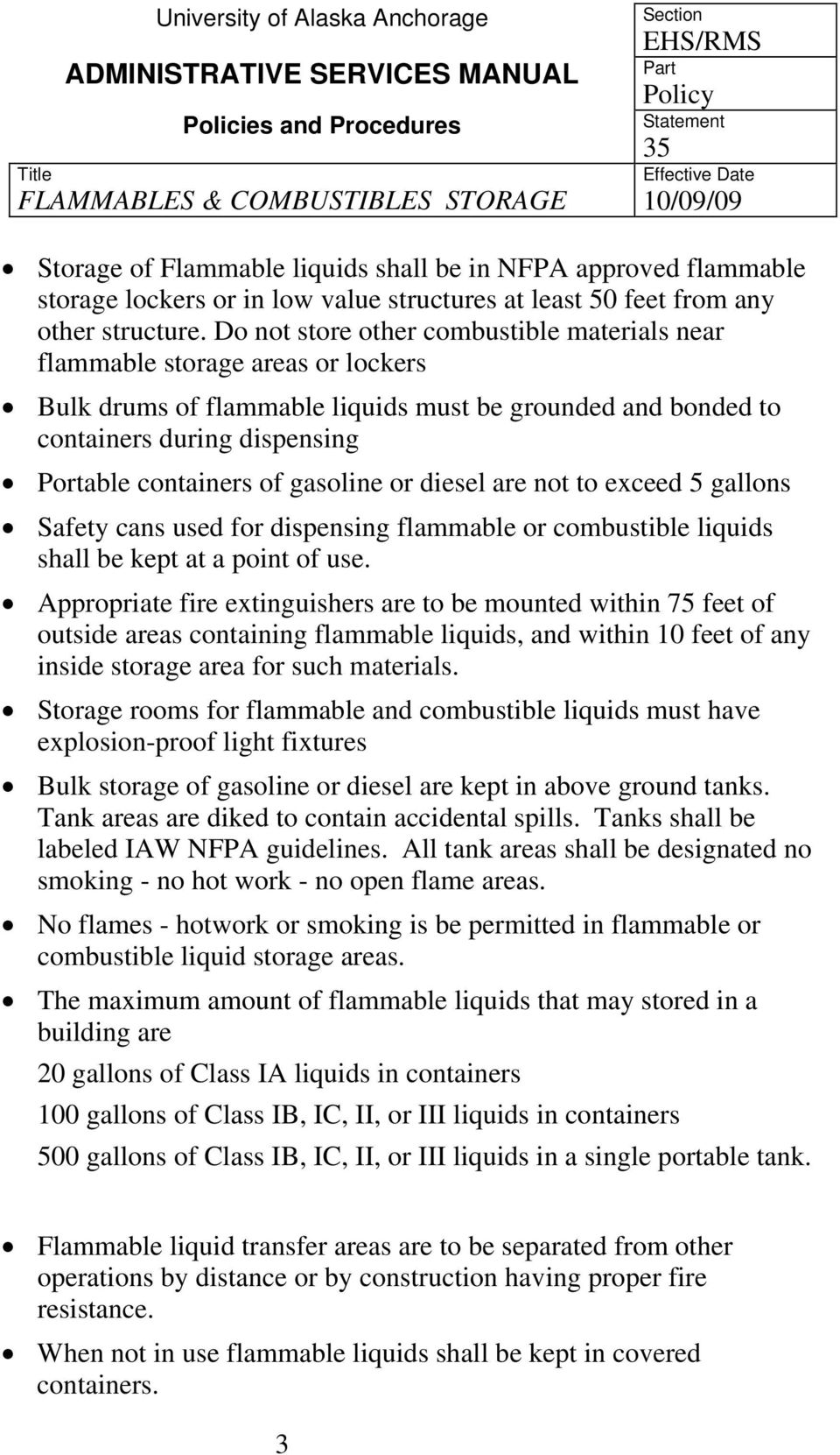 gasoline or diesel are not to exceed 5 gallons Safety cans used for dispensing flammable or combustible liquids shall be kept at a point of use.