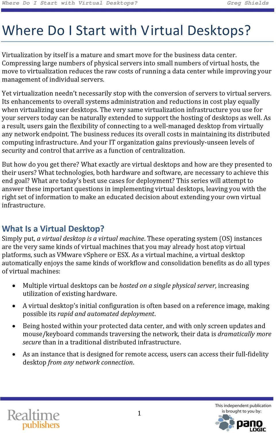 individual servers. Yet virtualization needn t necessarily stop with the conversion of servers to virtual servers.