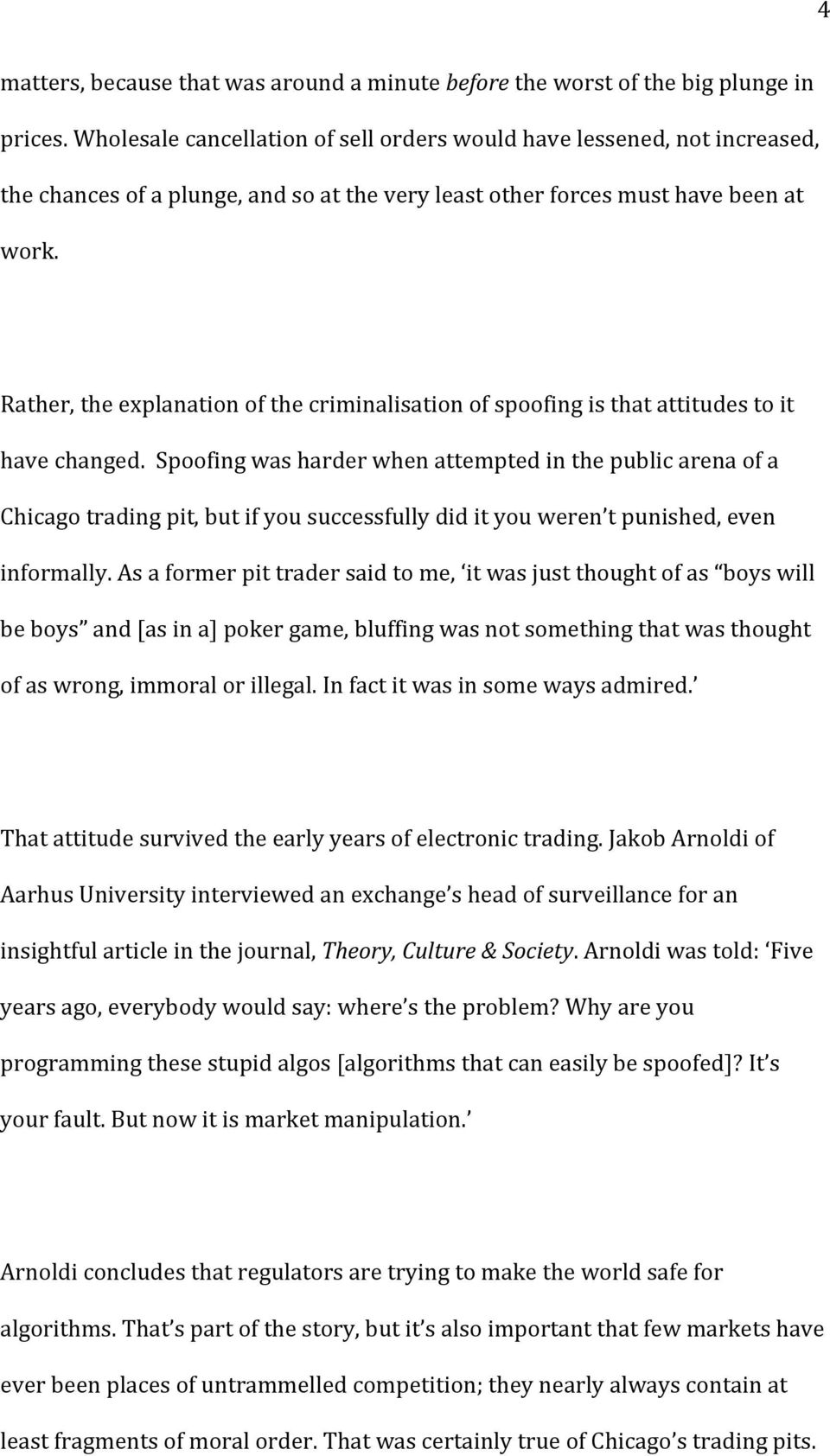 Rather, the explanation of the criminalisation of spoofing is that attitudes to it have changed.