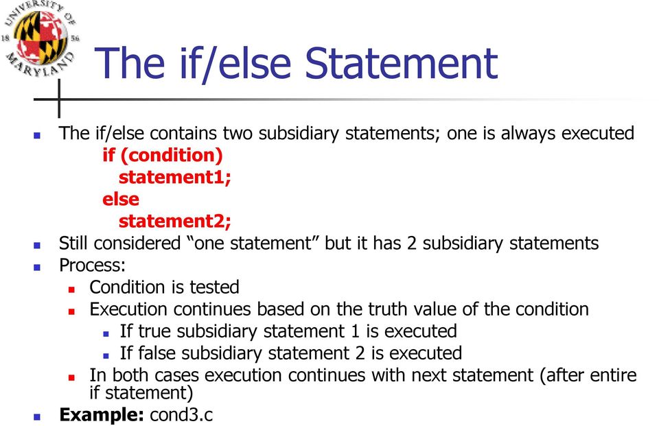 Execution continues based on the truth value of the condition If true subsidiary statement 1 is executed If false