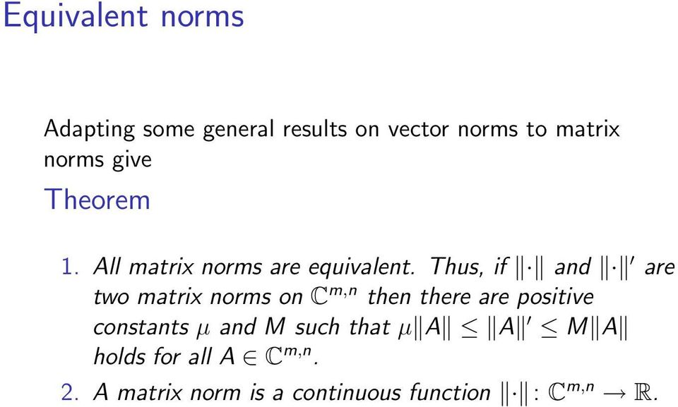 Thus, if and are two matrix norms on C m,n then there are positive constants
