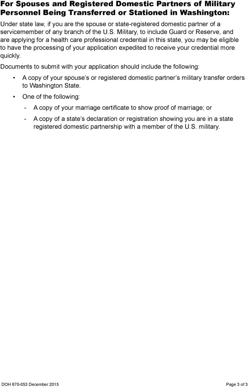 Military, to include Guard or Reserve, and are applying for a health care professional credential in this state, you may be eligible to have the processing of your application expedited to receive