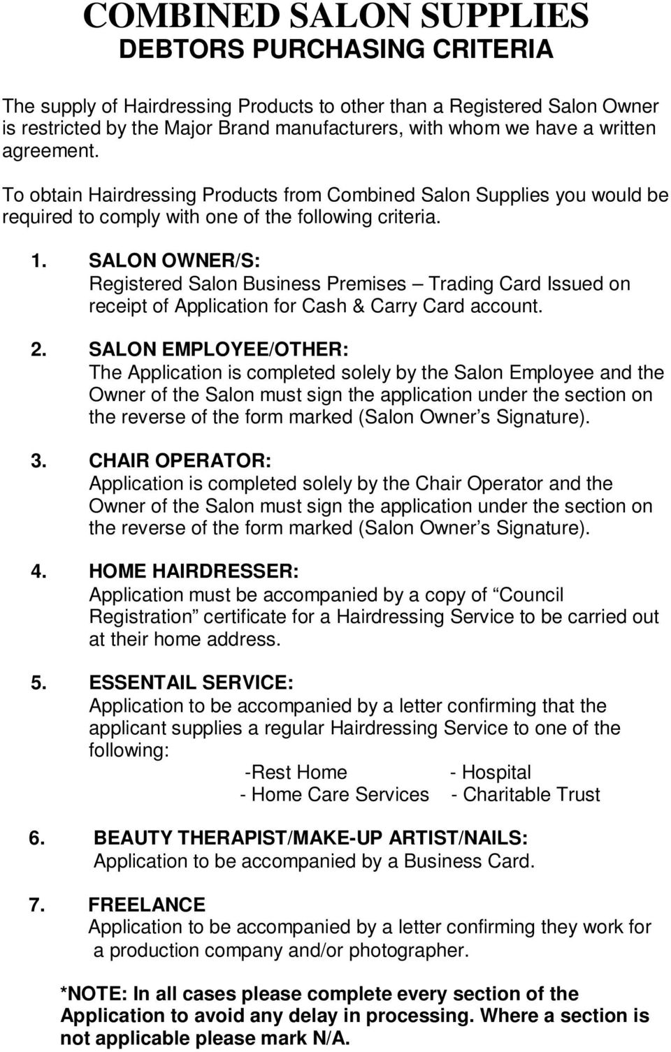 SALON OWNER/S: Registered Salon Business Premises Trading Card Issued on receipt of Application for Cash & Carry Card account. 2.