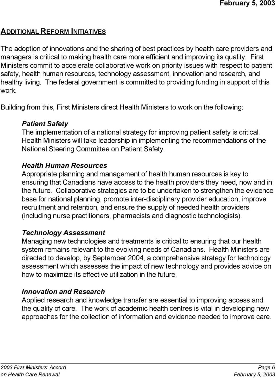 First Ministers commit to accelerate collaborative work on priority issues with respect to patient safety, health human resources, technology assessment, innovation and research, and healthy living.
