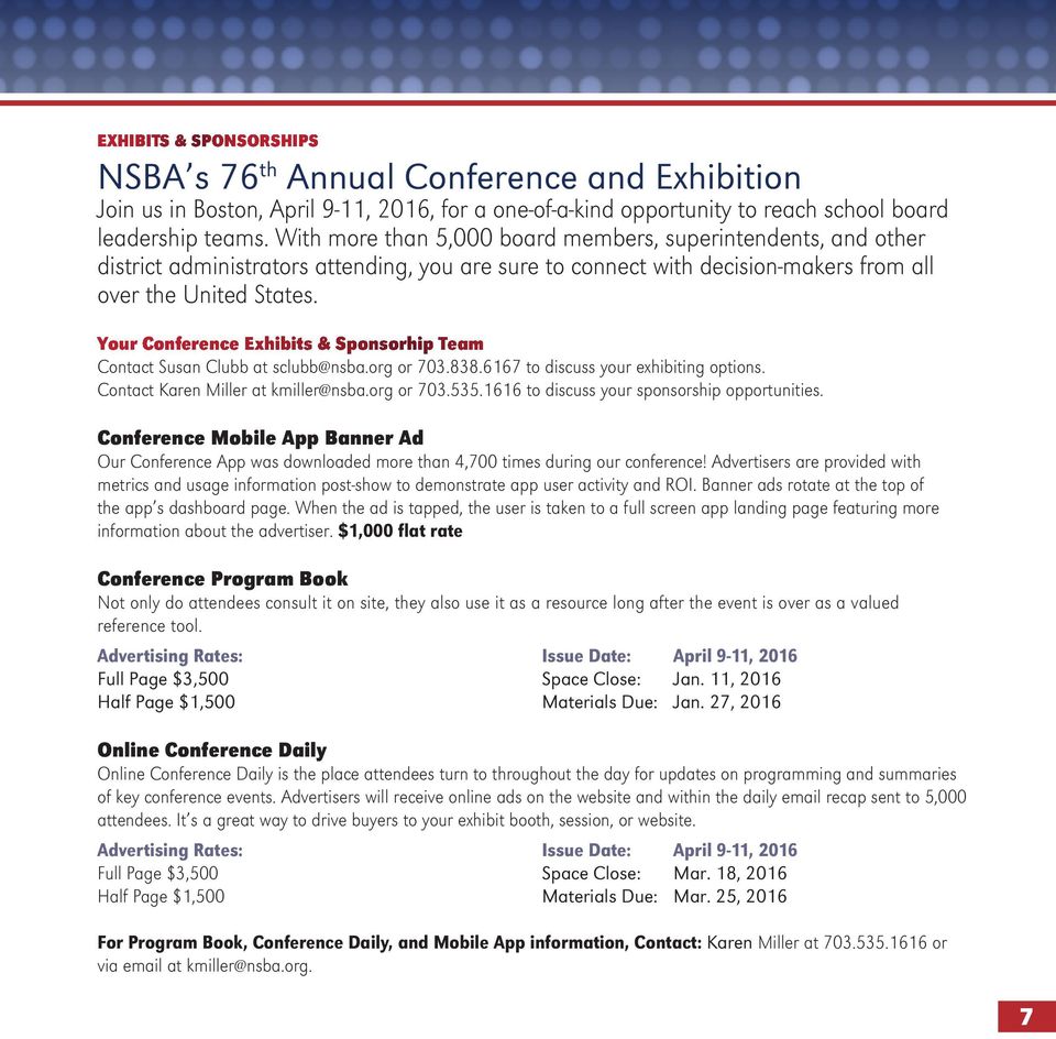 Your Conference Exhibits & Sponsorhip Team Contact Susan Clubb at sclubb@nsba.org or 703.838.6167 to discuss your exhibiting options. Contact Karen Miller at kmiller@nsba.org or 703.535.