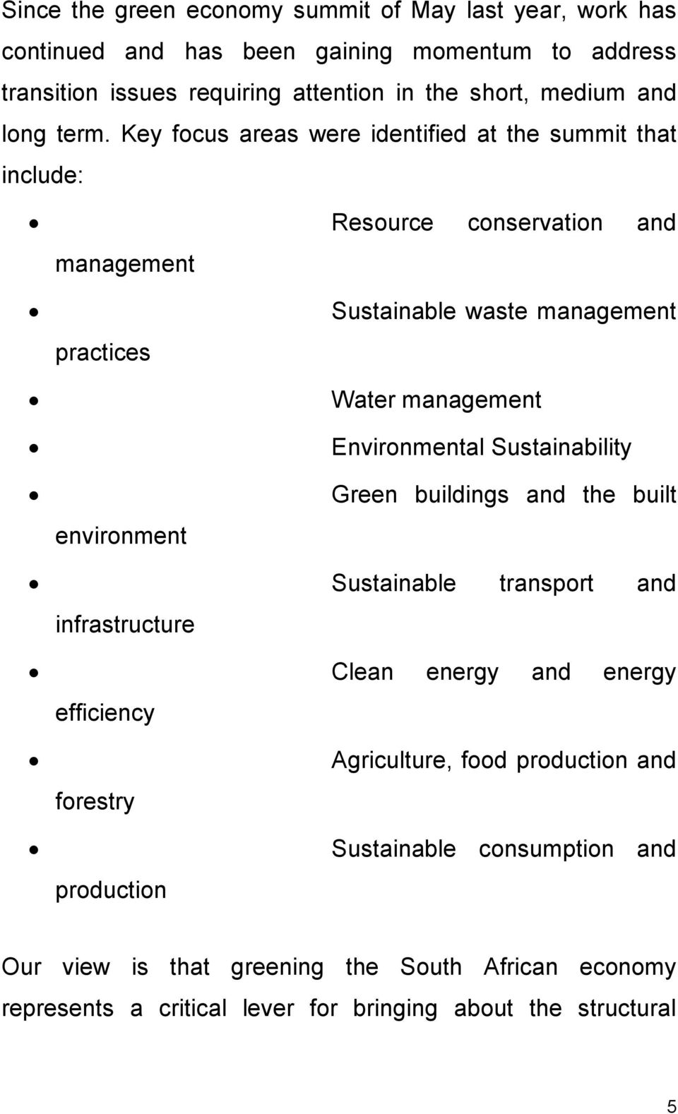 Key focus areas were identified at the summit that include: Resource conservation and management practices environment Sustainable waste management Water management
