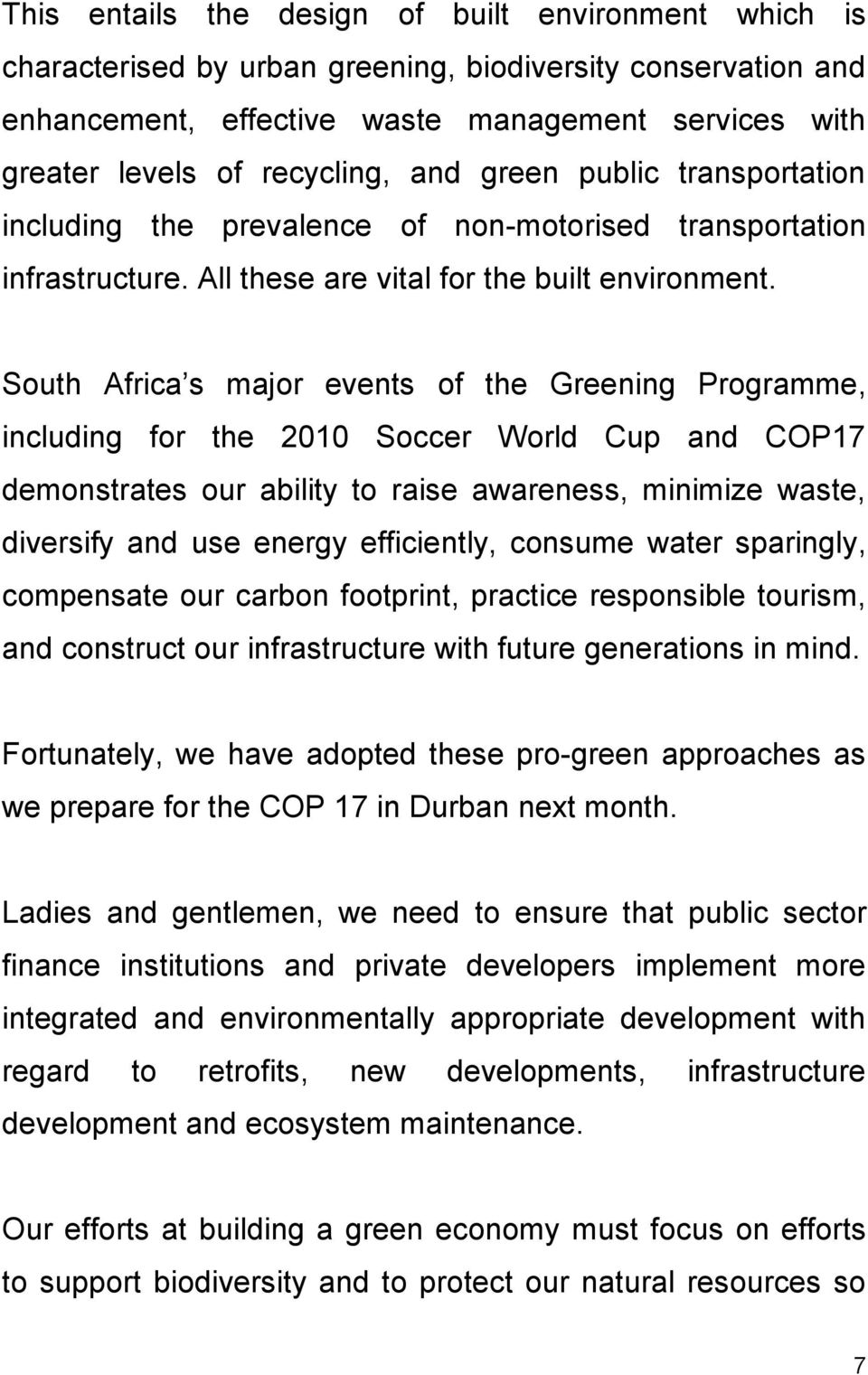 South Africa s major events of the Greening Programme, including for the 2010 Soccer World Cup and COP17 demonstrates our ability to raise awareness, minimize waste, diversify and use energy