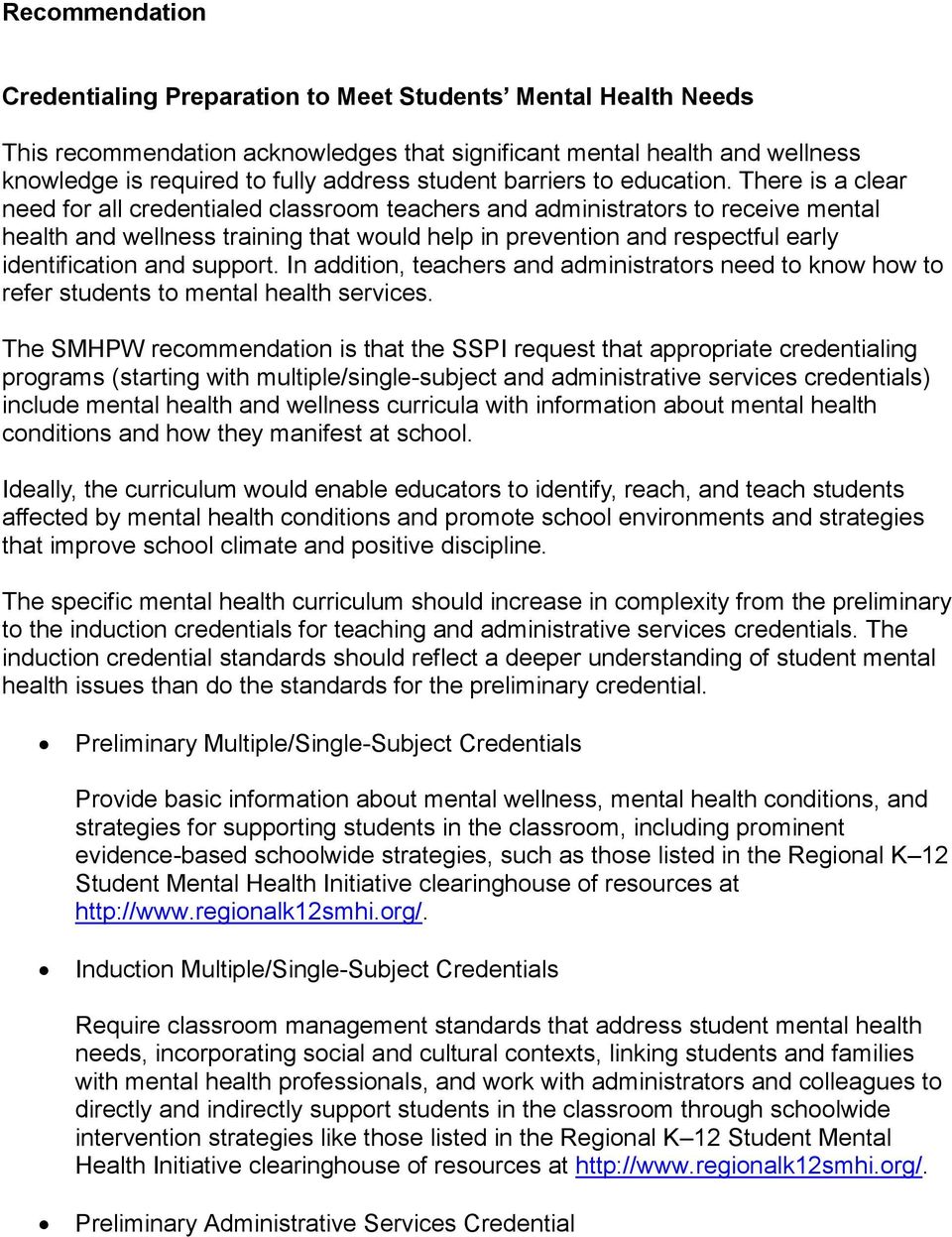 There is a clear need for all credentialed classroom teachers and administrators to receive mental health and wellness training that would help in prevention and respectful early identification and