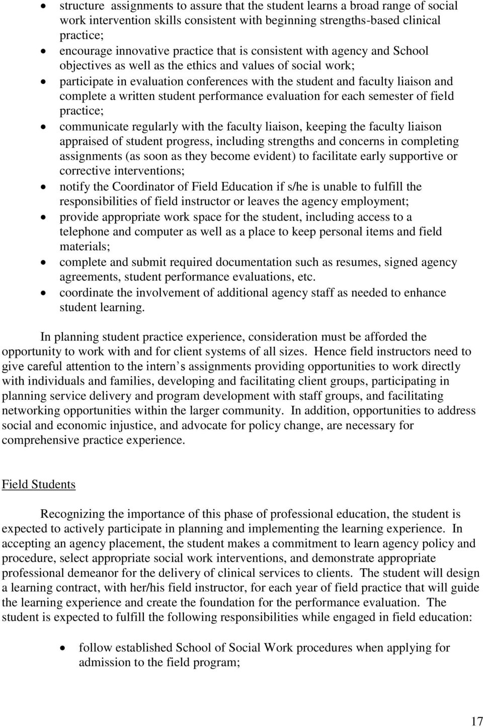 student performance evaluation for each semester of field practice; communicate regularly with the faculty liaison, keeping the faculty liaison appraised of student progress, including strengths and