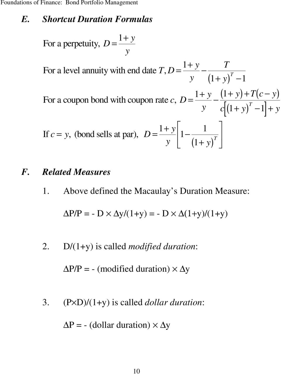 1 1 y + T [ ] F. Related Measures 1. Above defined the Macaulay s Duration Measure: P/P = - D y/(1+y) = - D (1+y)/(1+y) 2.