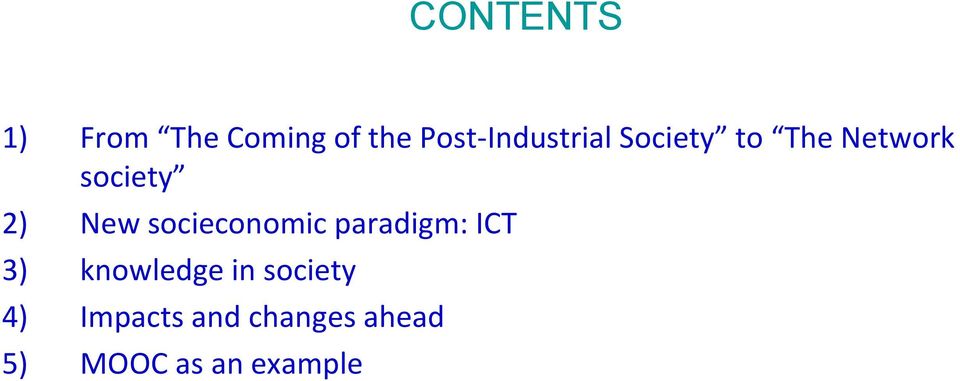 2) New socieconomic paradigm: ICT 3) knowledge