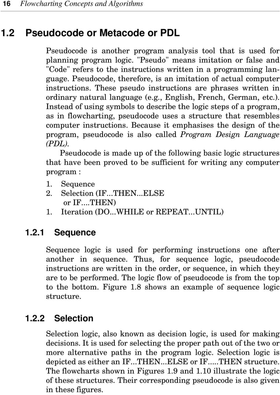 These pseudo instructions are phrases written in ordinary natural language (e.g., English, French, German, etc.).
