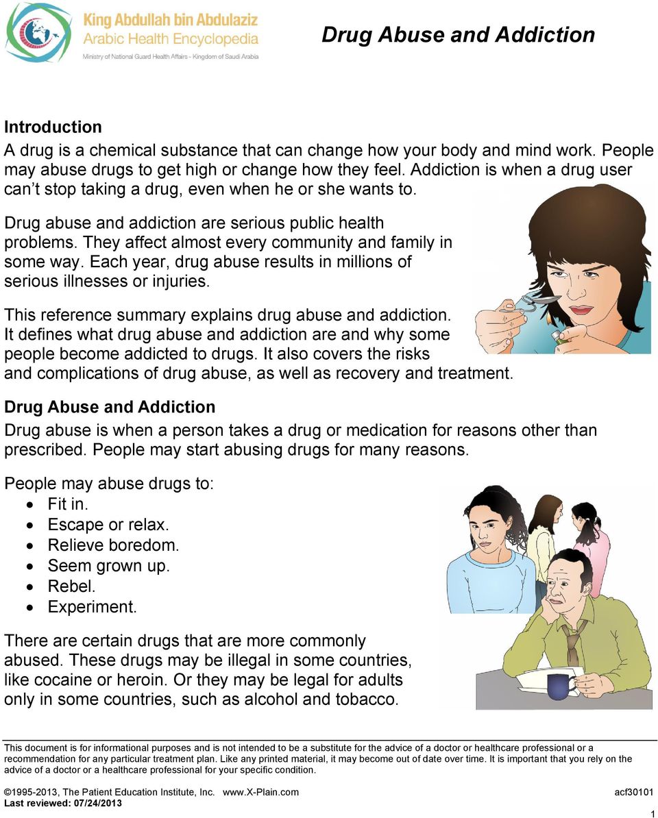 They affect almost every community and family in some way. Each year, drug abuse results in millions of serious illnesses or injuries. This reference summary explains drug abuse and addiction.