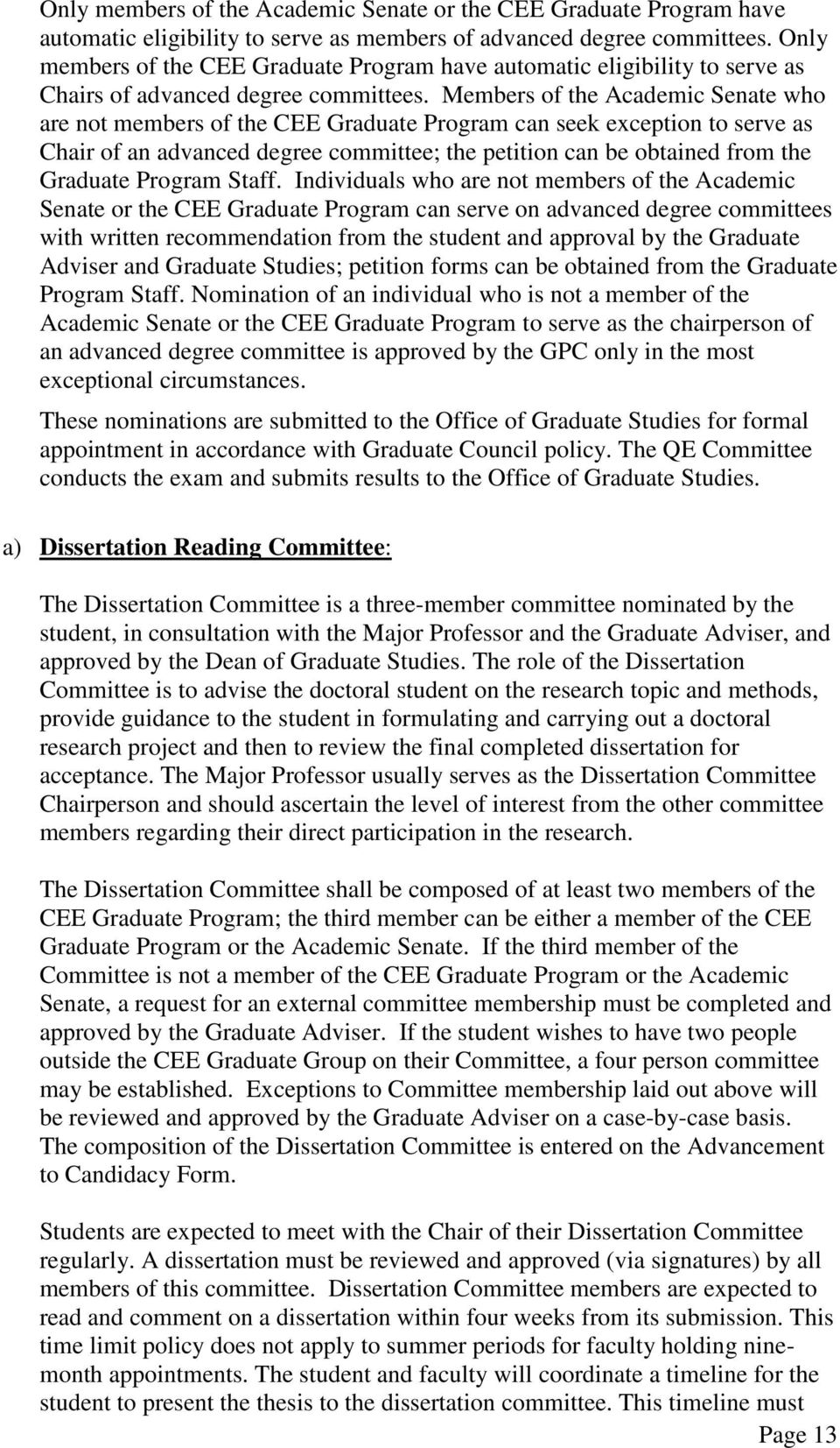 Members of the Academic Senate who are not members of the CEE Graduate Program can seek exception to serve as Chair of an advanced degree committee; the petition can be obtained from the Graduate