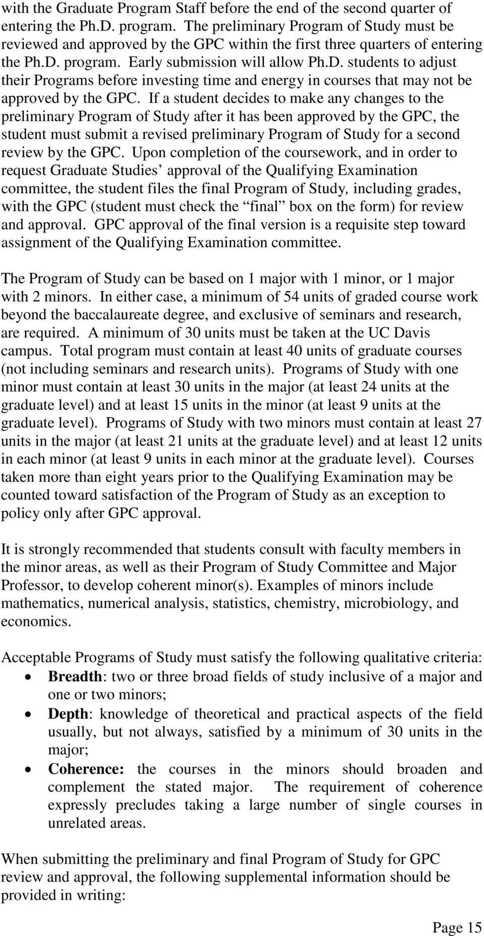 program. Early submission will allow Ph.D. students to adjust their Programs before investing time and energy in courses that may not be approved by the GPC.