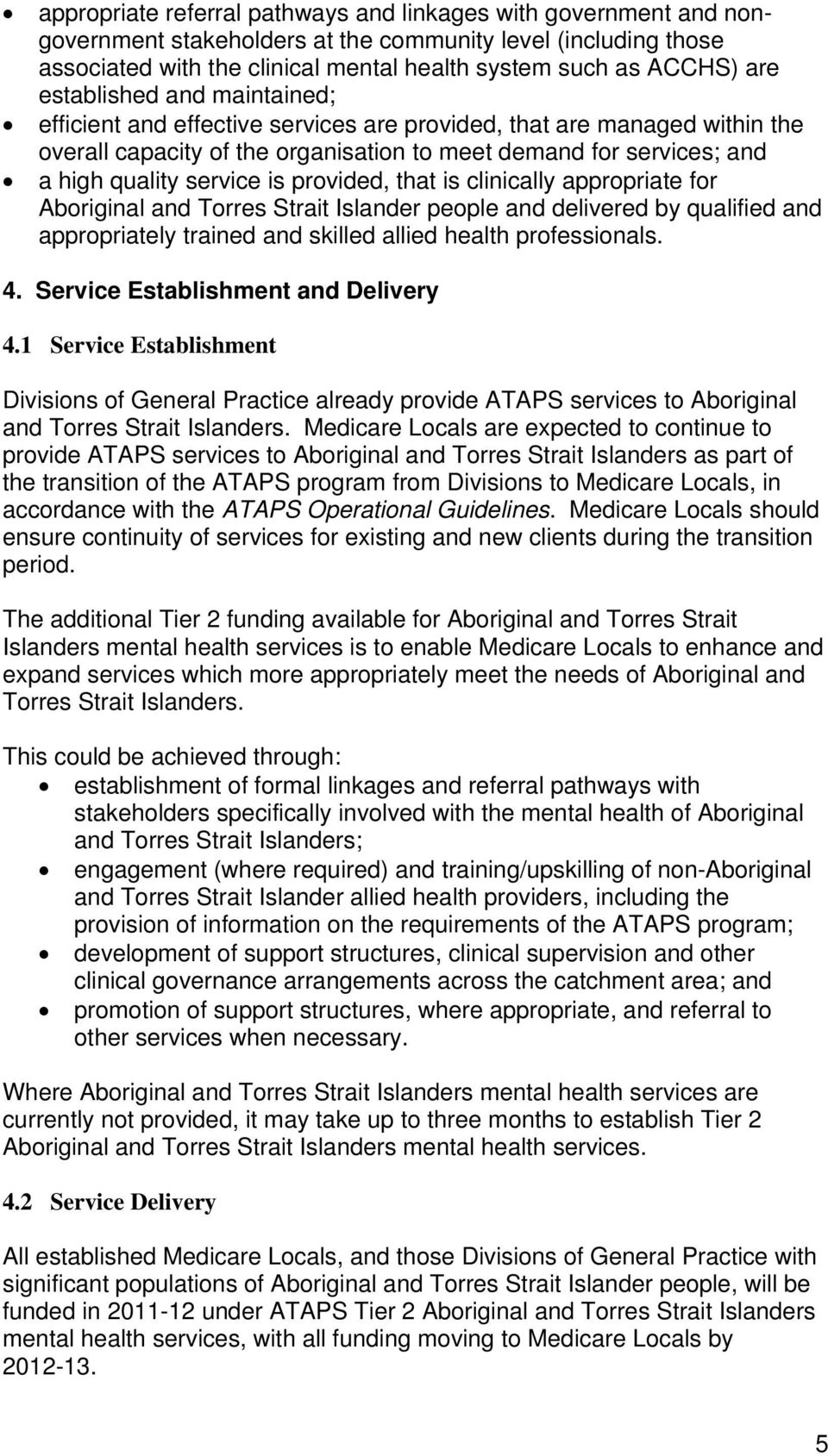 provided, that is clinically appropriate for Aboriginal and Torres Strait Islander people and delivered by qualified and appropriately trained and skilled allied health professionals. 4.